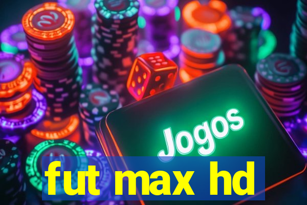 fut max hd